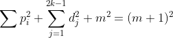 \sum p_i ^2 + \sum_{j=1}^{2k-1} d_j ^2 + m^2 = (m+1)^2
